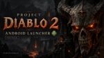 Project Diablo 2 gets an all-in-one Android launcher