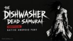 The Dishwasher: Dead Samurai unofficial native Android port