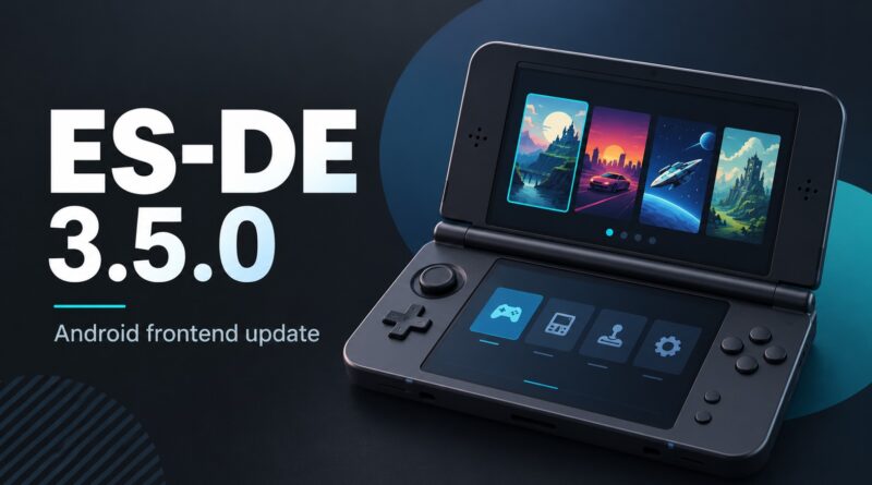 ES-DE 3.5.0 Makes Android Handhelds Easier to Live With