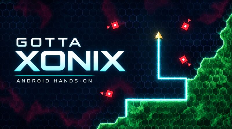 Gotta Xonix Hands-On mini review Android
